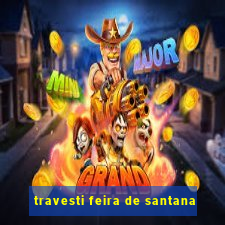 travesti feira de santana